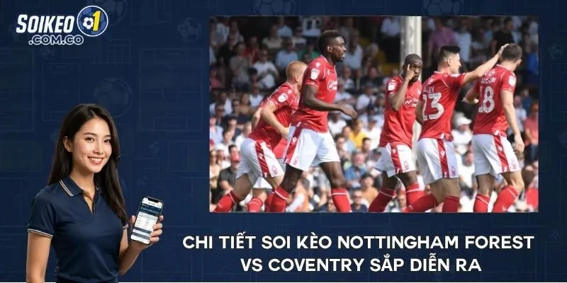 Chi tiết soi kèo Nottingham Forest vs Coventry sắp diễn ra