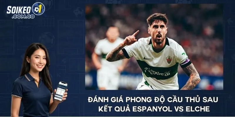 Đánh giá phong độ cầu thủ sau kết quả Espanyol vs Elche