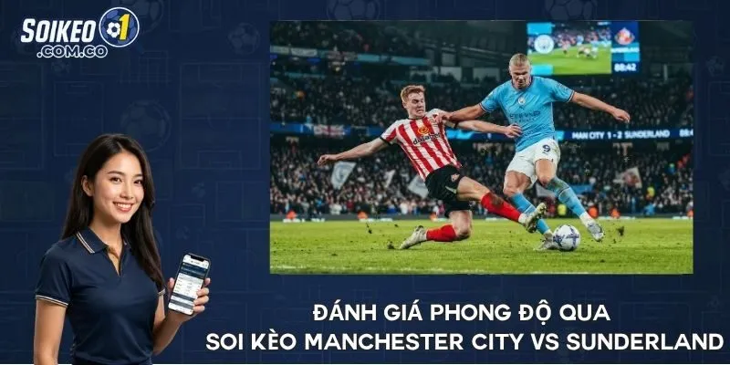 Đánh giá phong độ qua soi kèo Manchester City vs Sunderland