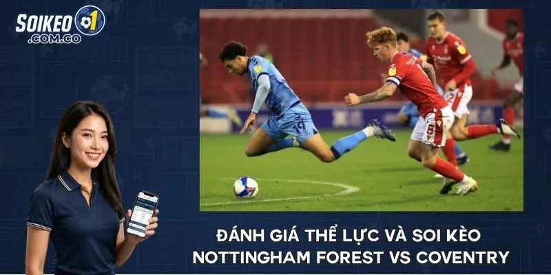 Đánh giá thể lực và soi kèo Nottingham Forest vs Coventry