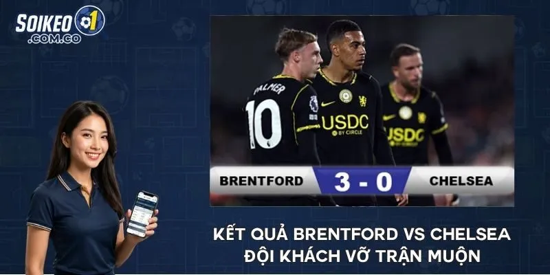 Kết quả Brentford vs Chelsea - Đội khách vỡ trận muộn