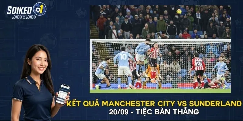 Kết Quả Manchester City vs Sunderland 20/09 - Tiệc Bàn Thắng