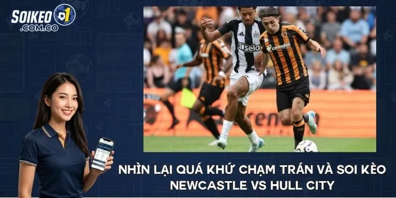 Nhìn lại quá khứ chạm trán và soi kèo Newcastle vs Hull City