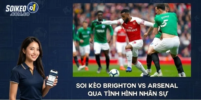 Soi kèo Brighton vs Arsenal qua tình hình nhân sự