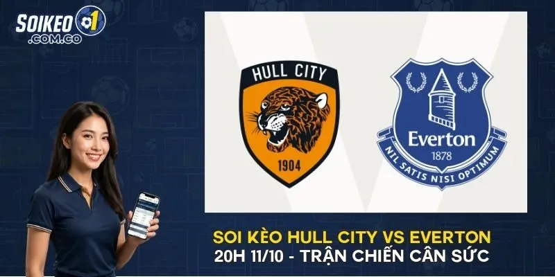 Soi Kèo Hull City vs Everton 20h 11/10 - Trận Chiến Cân Sức