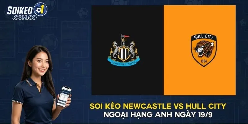 Soi Kèo Newcastle Vs Hull City Ngoại Hạng Anh Ngày 19/9