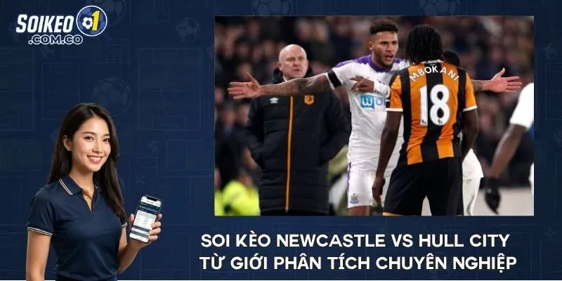 Soi kèo Newcastle vs Hull City từ giới phân tích chuyên nghiệp