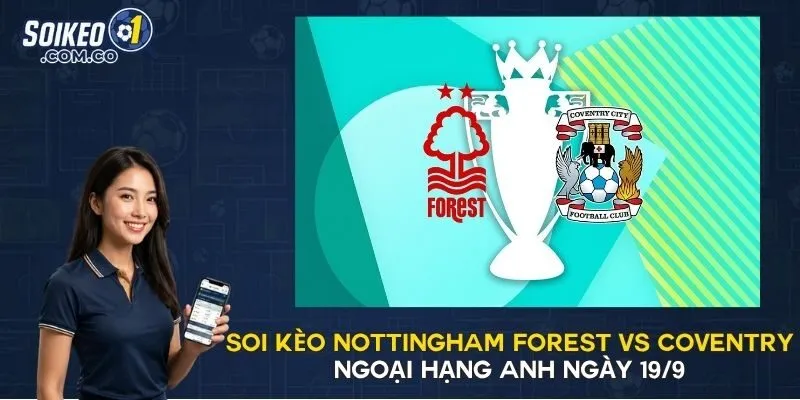 Soi Kèo Nottingham Forest vs Coventry Ngoại Hạng Anh 19/9