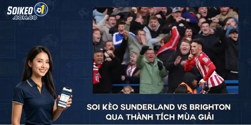 Soi kèo Sunderland vs Brighton qua thành tích mùa giải