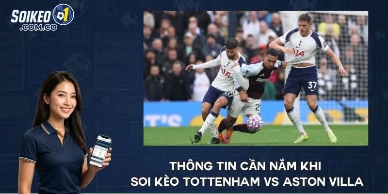 Thông tin cần nắm khi soi kèo Tottenham vs Aston Villa