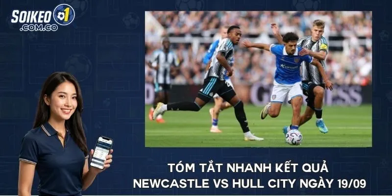 Tóm tắt nhanh kết quả Newcastle vs Hull City ngày 19/09